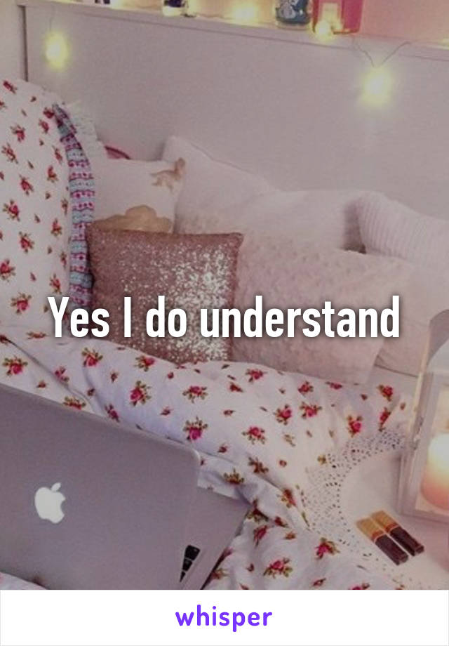 Yes I do understand