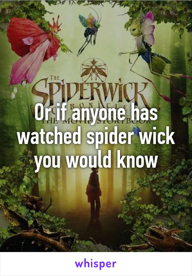 Or if anyone has watched spider wick you would know