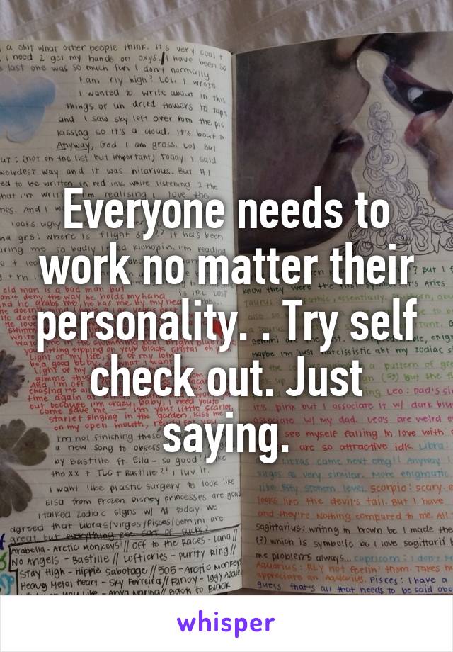 Everyone needs to work no matter their personality. . Try self check out. Just saying.