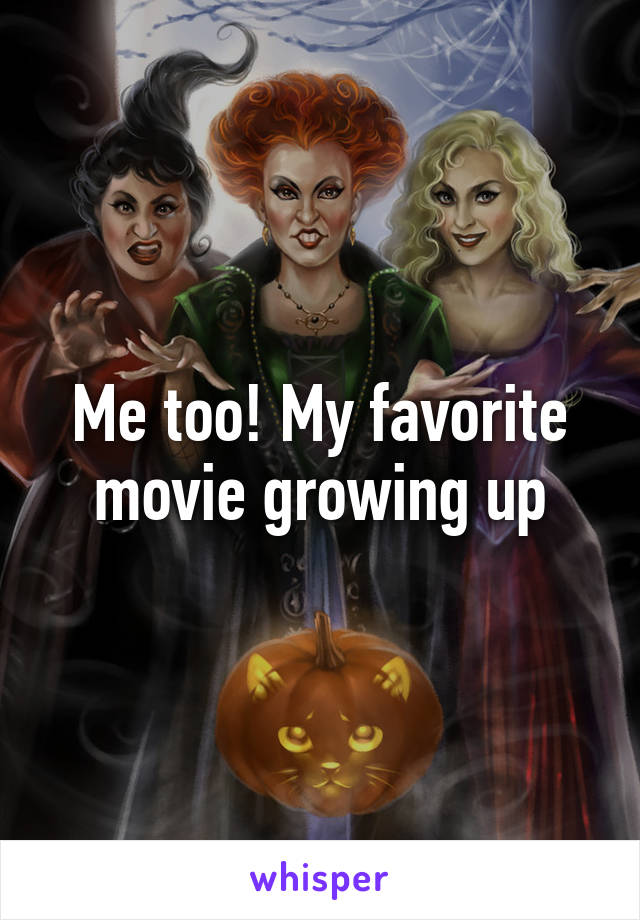 Me too! My favorite movie growing up