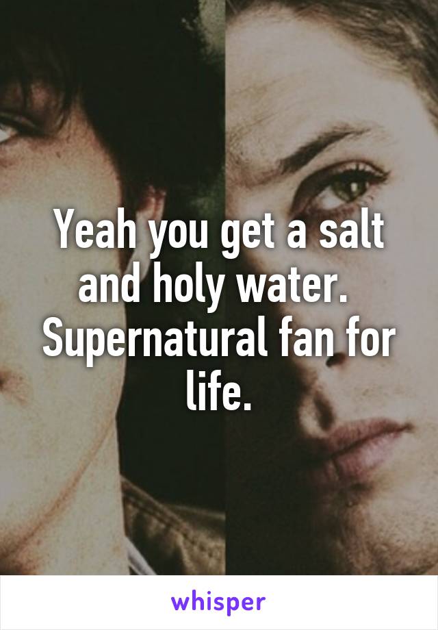 Yeah you get a salt and holy water.  Supernatural fan for life.