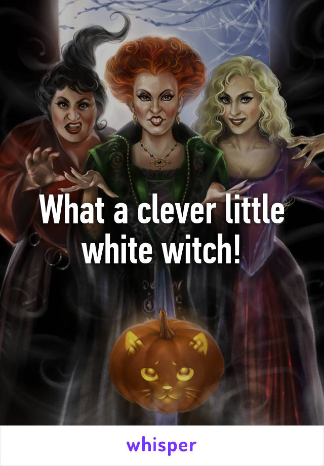 What a clever little white witch!