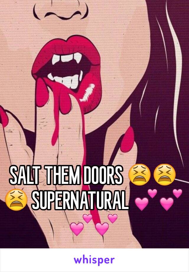 SALT THEM DOORS 😫😫😫 SUPERNATURAL 💕💕💕💕