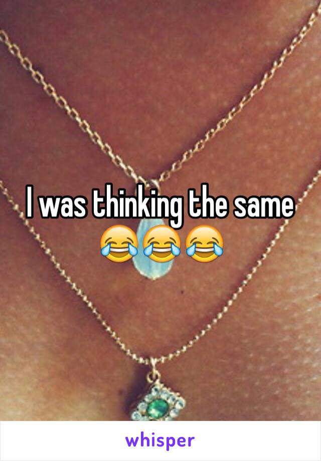 I was thinking the same 😂😂😂