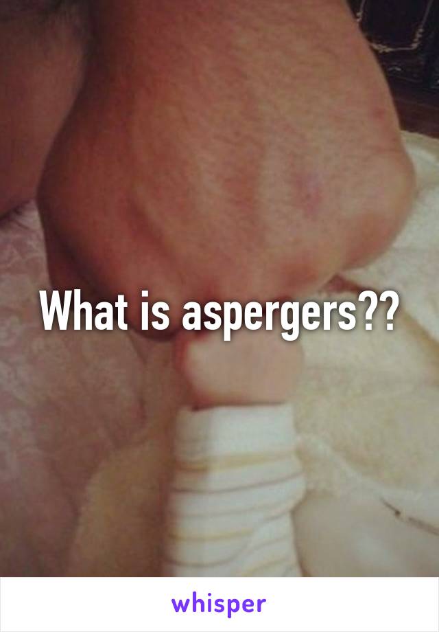 What is aspergers??