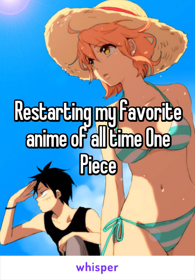 Restarting my favorite anime of all time One Piece