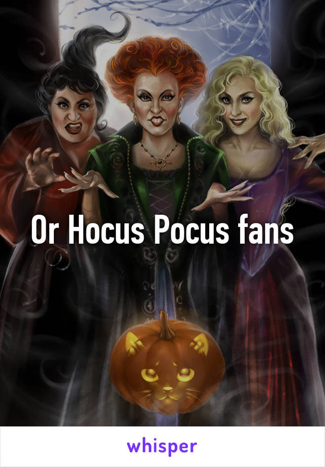 Or Hocus Pocus fans