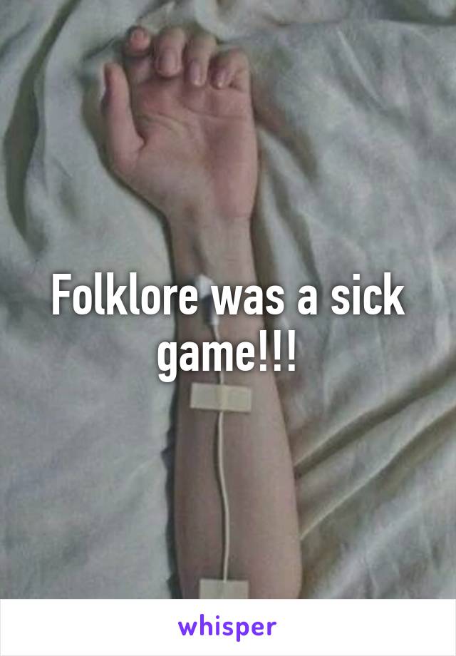 Folklore was a sick game!!!