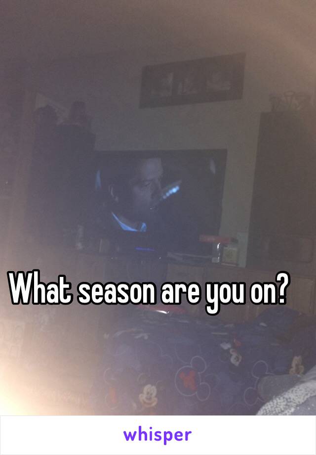 What season are you on?