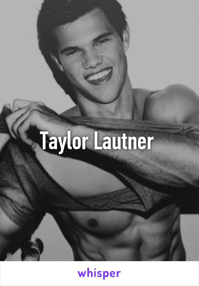 Taylor Lautner 