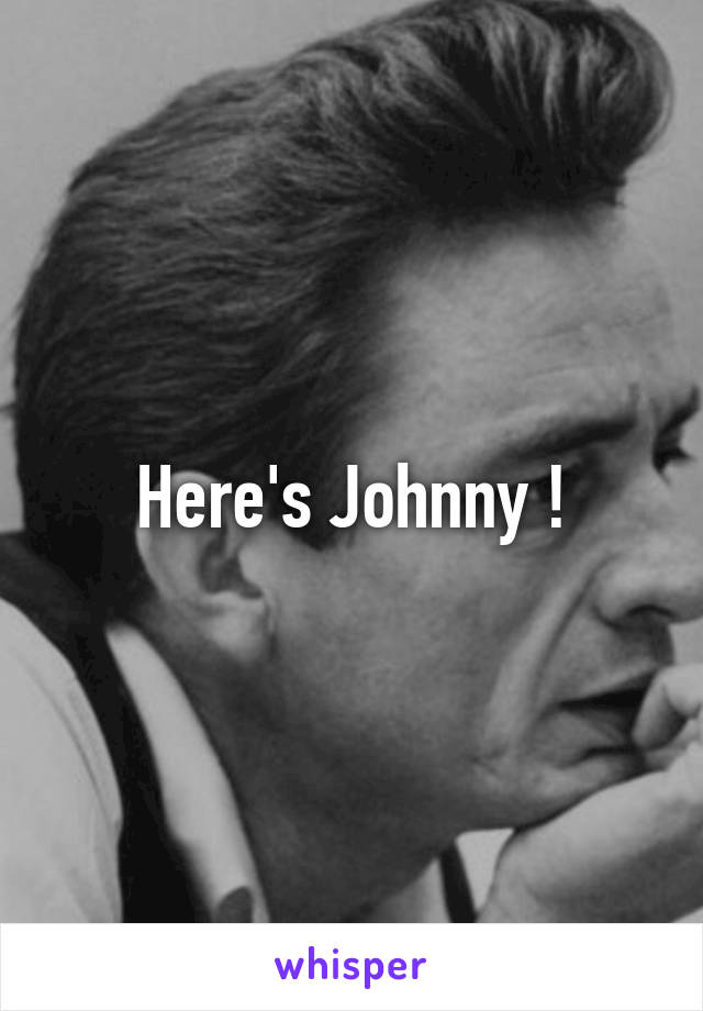 Here's Johnny !