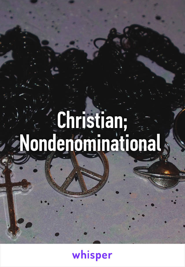 Christian; Nondenominational 