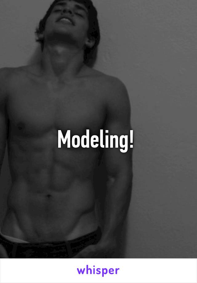 Modeling! 