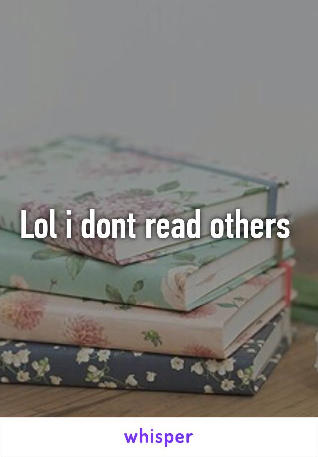 Lol i dont read others 