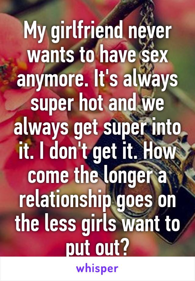 girlfriend never wants to have sex