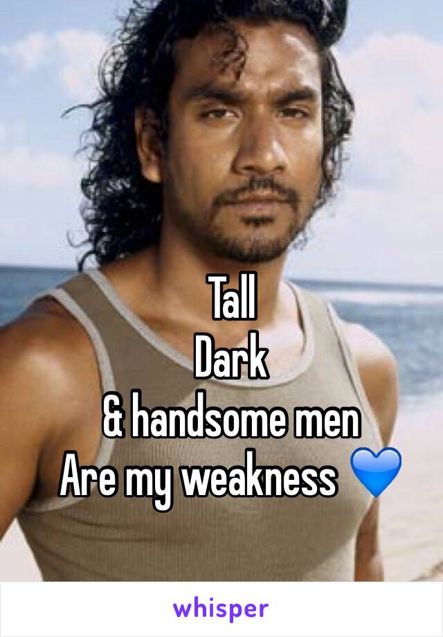 Tall 
Dark
& handsome men
Are my weakness 💙
