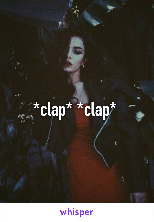 *clap* *clap* 