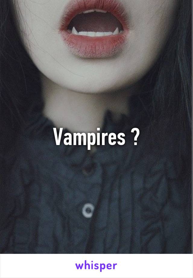 Vampires ?