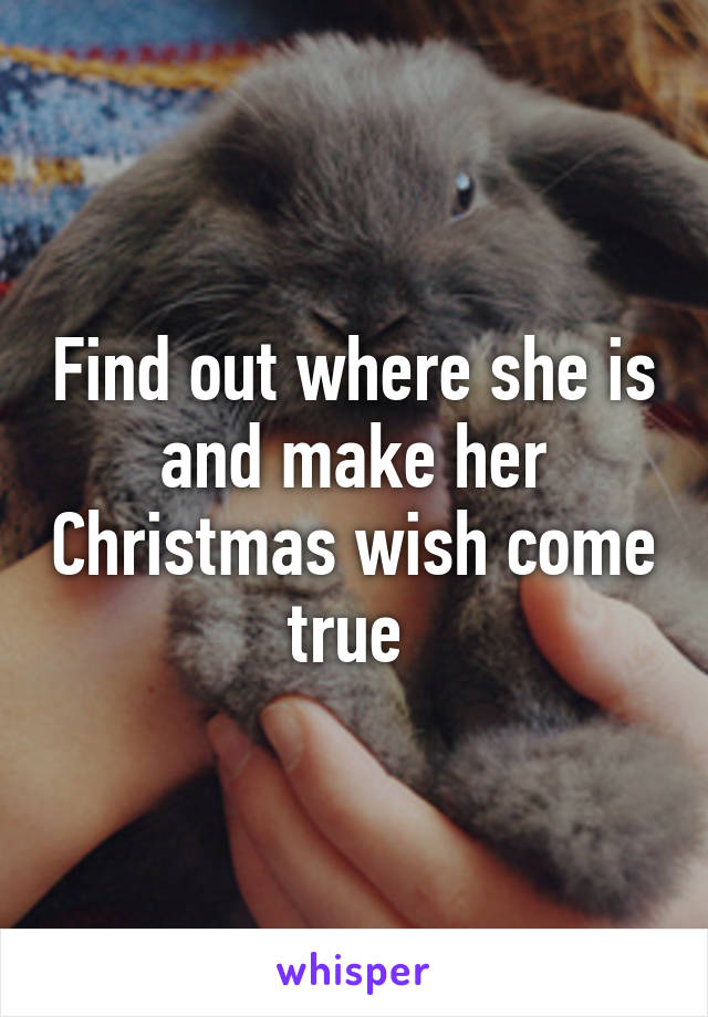 Find out where she is and make her Christmas wish come true 