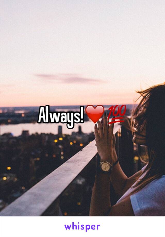 Always!❤️💯