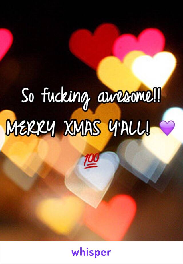 So fucking awesome!! MERRY XMAS Y'ALL! 💜💯