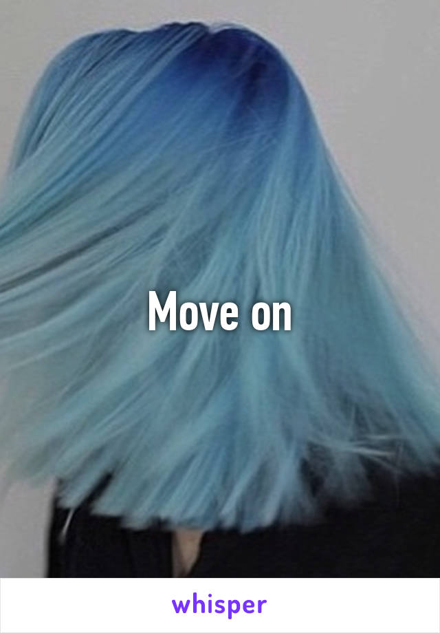 Move on