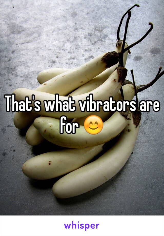 That's what vibrators are for 😊
