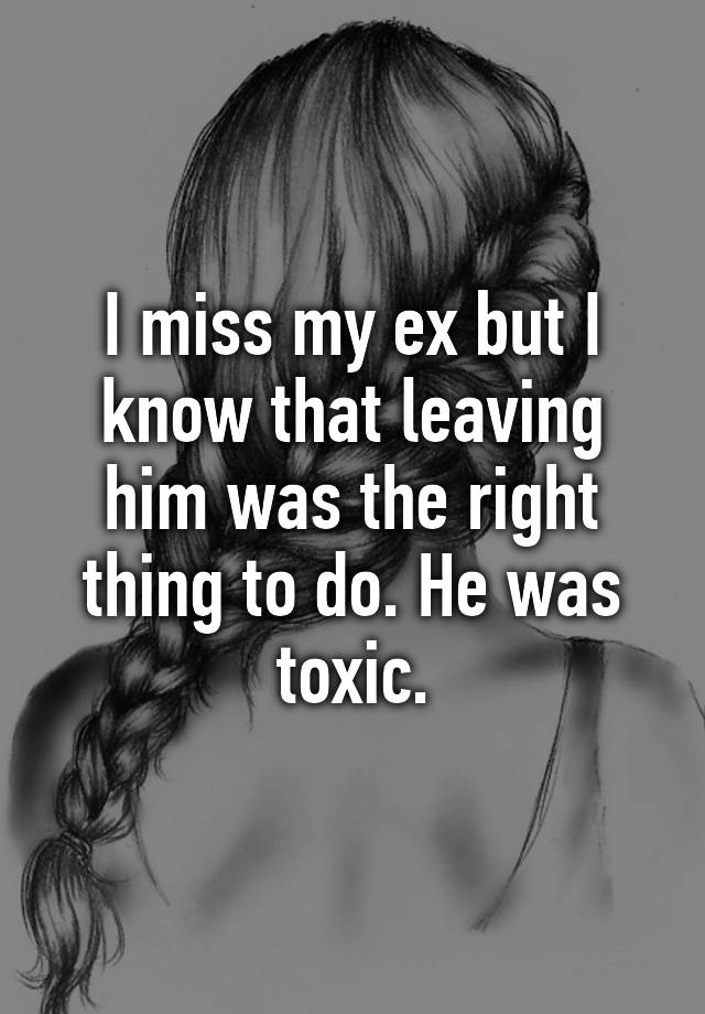 i-miss-my-ex-but-i-know-that-leaving-him-was-the-right-thing-to-do-he