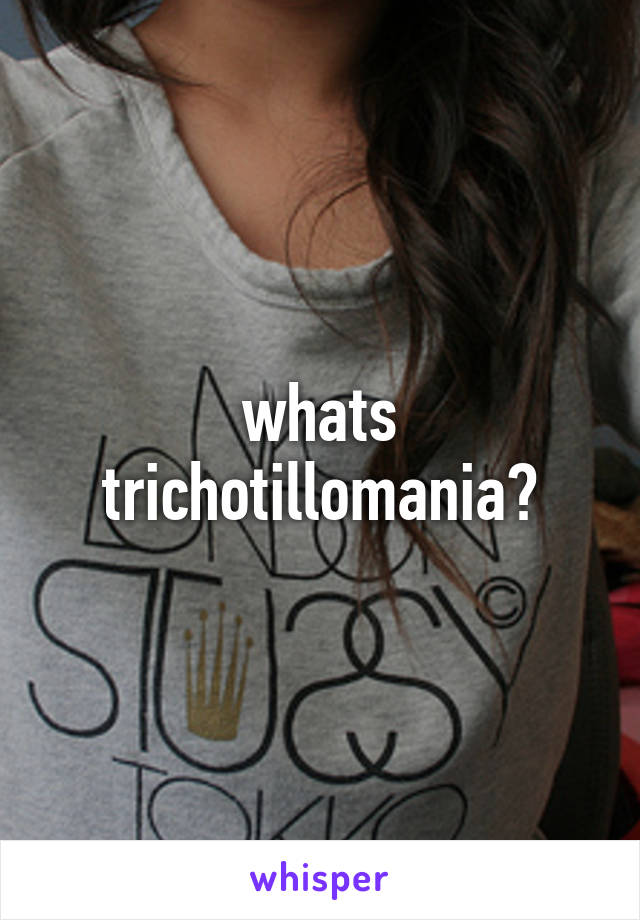 whats trichotillomania?