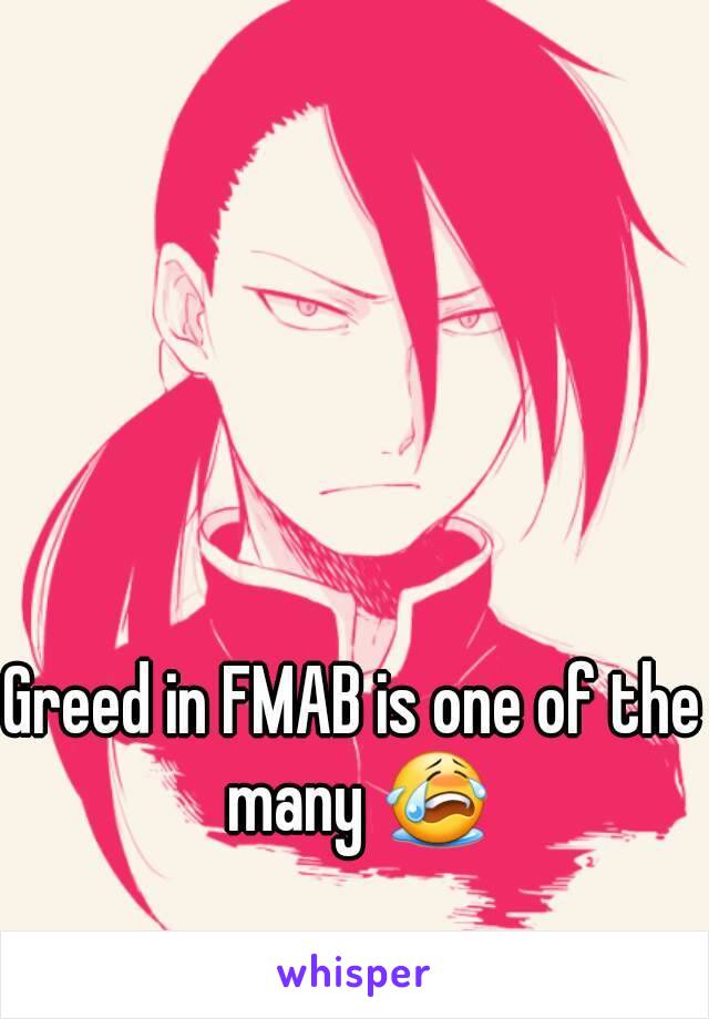 Greed in FMAB is one of the many 😭