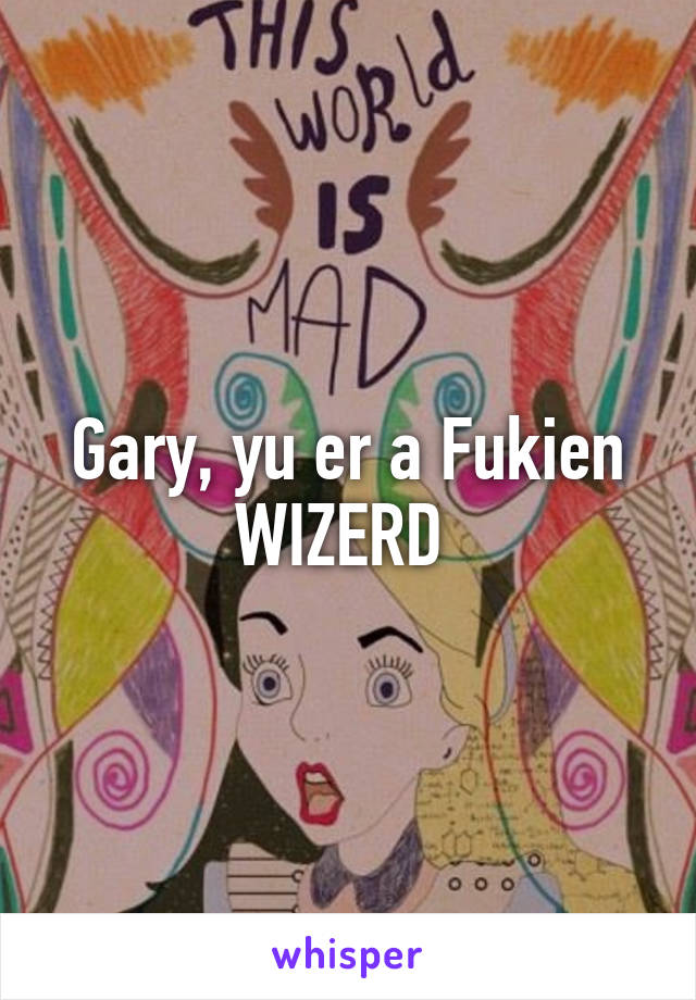 Gary, yu er a Fukien WIZERD 