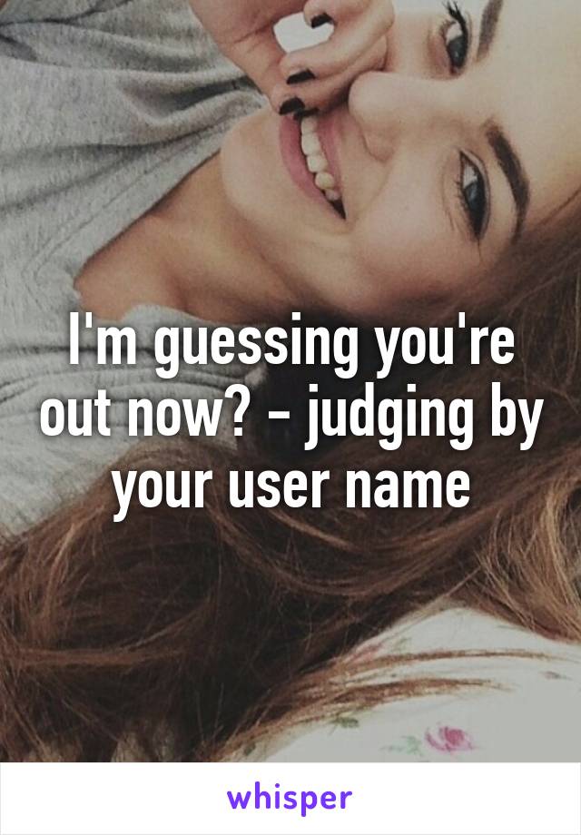 I'm guessing you're out now? - judging by your user name