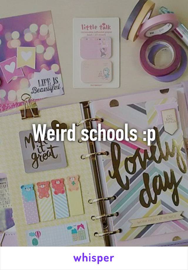 Weird schools :p