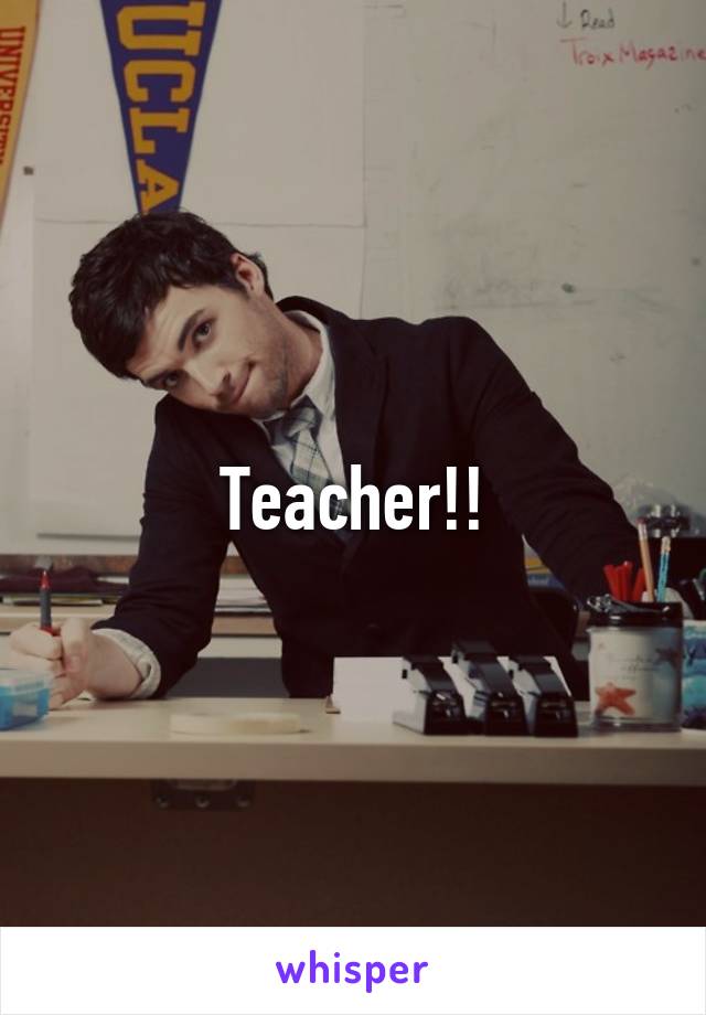 Teacher!!