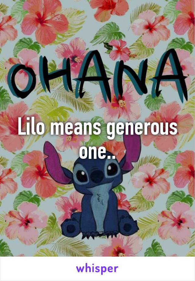 Lilo means generous one..