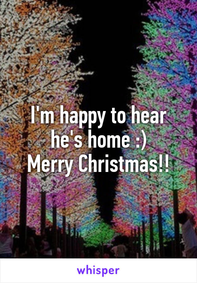 I'm happy to hear he's home :)
Merry Christmas!!