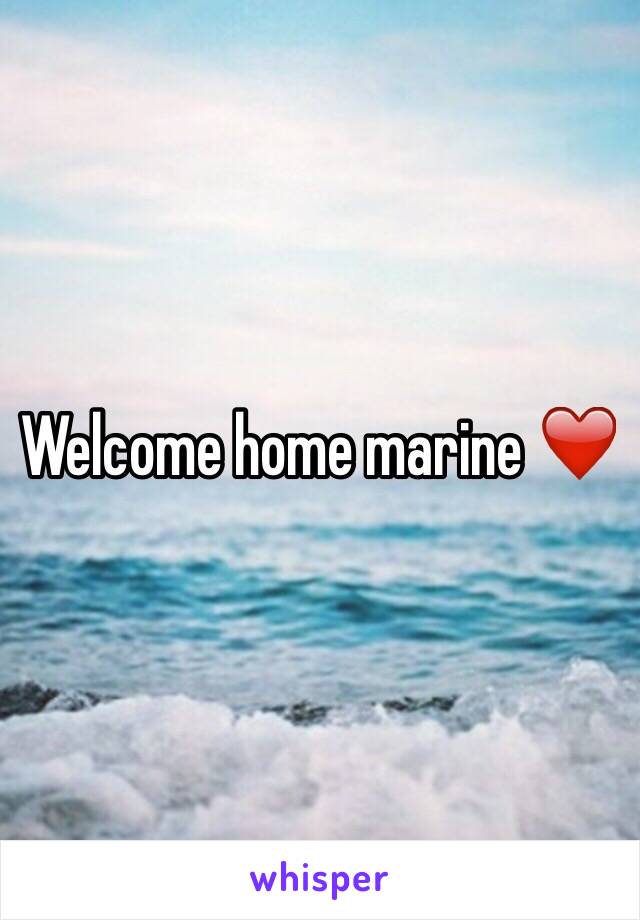 Welcome home marine ❤️