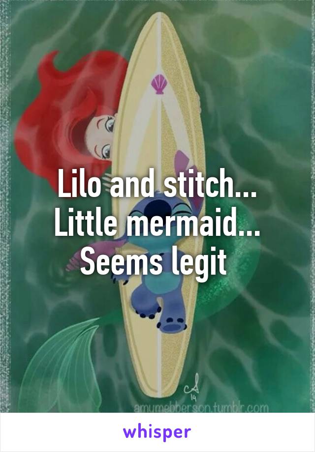 Lilo and stitch...
Little mermaid...
Seems legit 