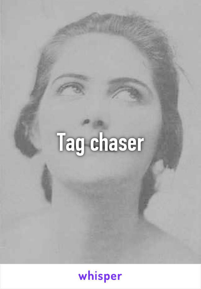 Tag chaser