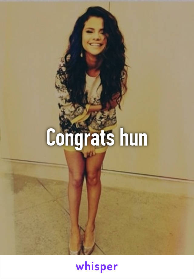 Congrats hun