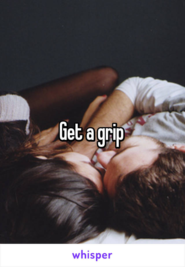 Get a grip 