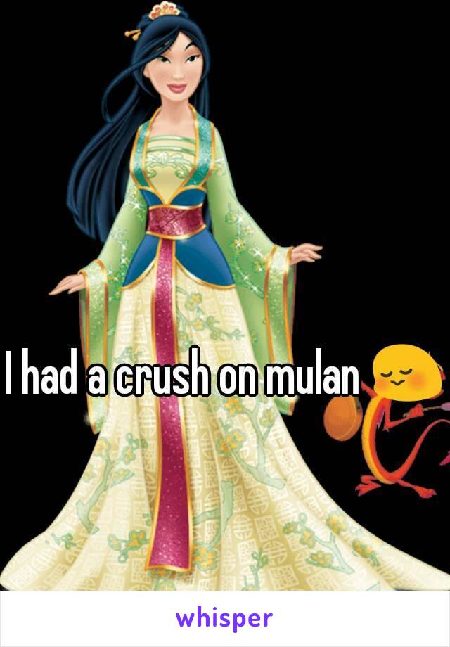 I had a crush on mulan 😳