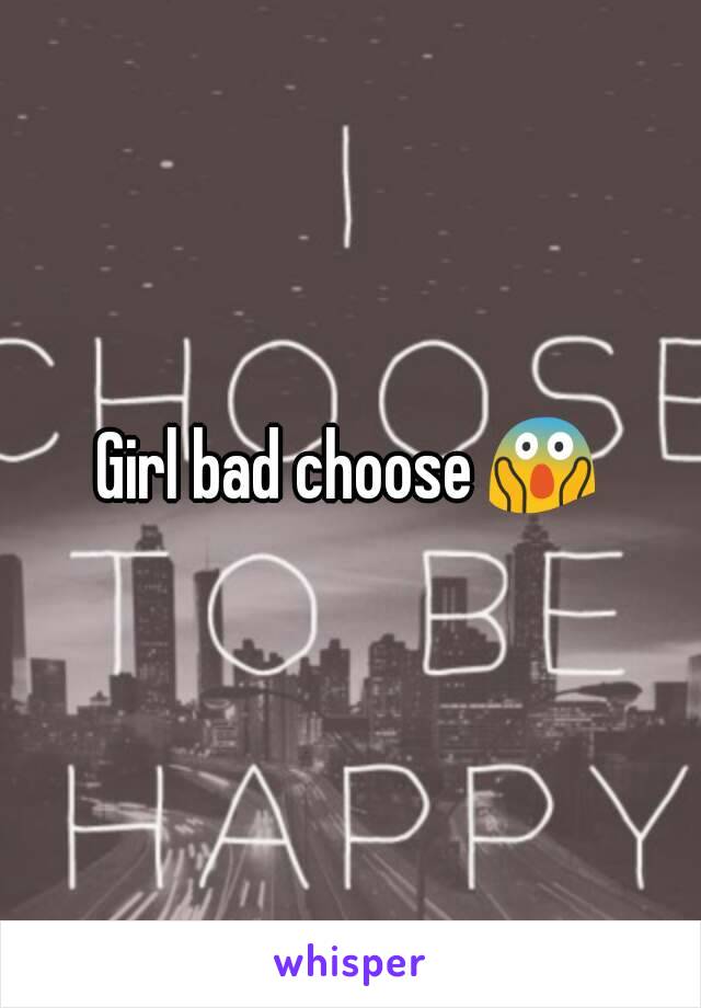 Girl bad choose 😱