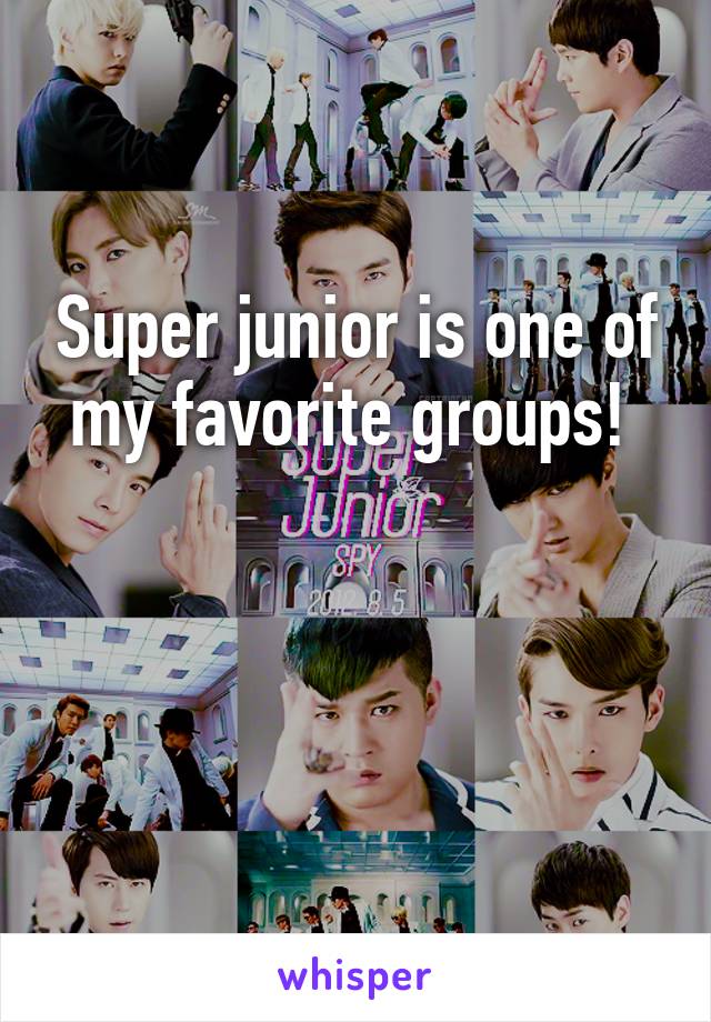 Super junior is one of my favorite groups! 


