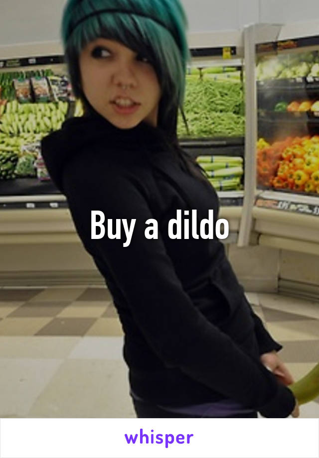 Buy a dildo