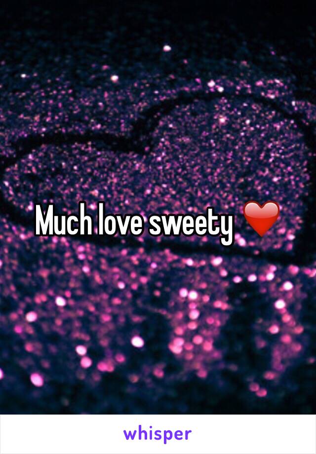 Much love sweety ❤️
