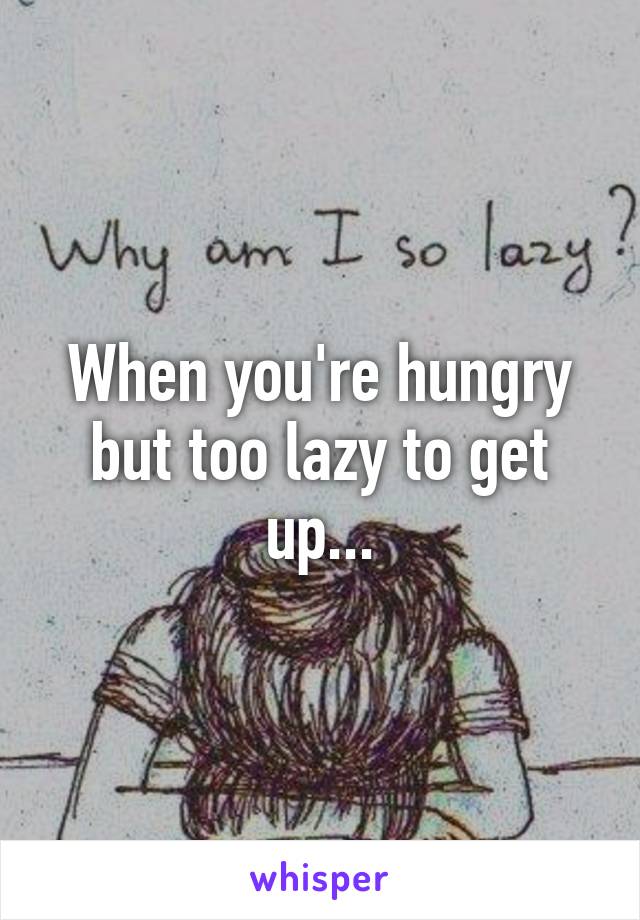 When you're hungry but too lazy to get up...