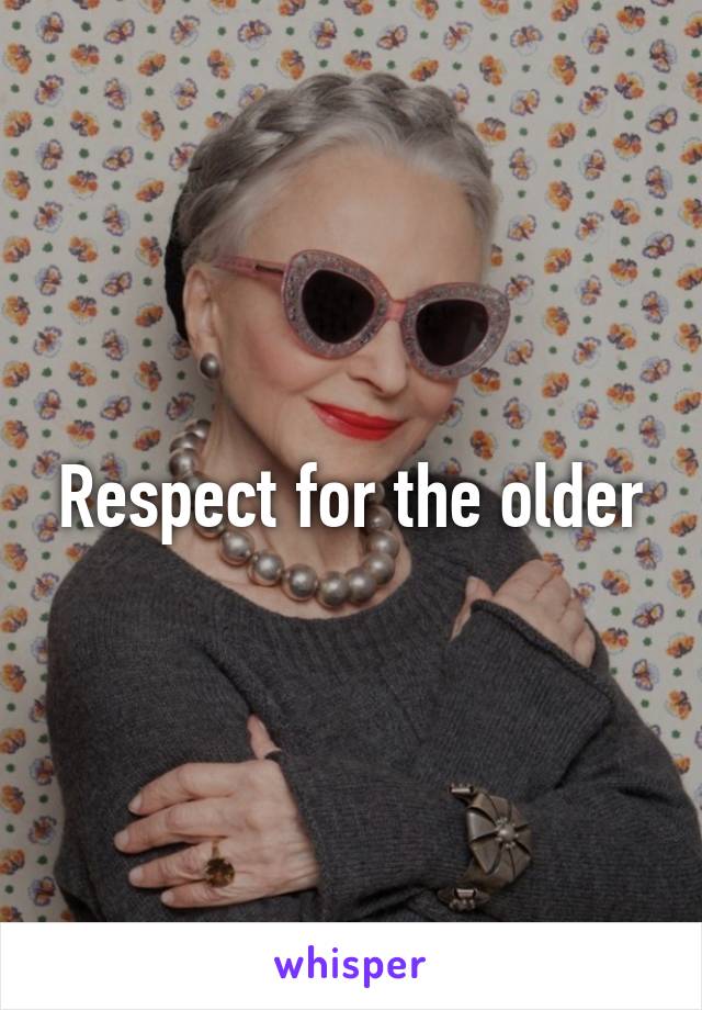Respect for the older