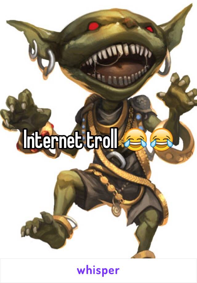 Internet troll 😂😂