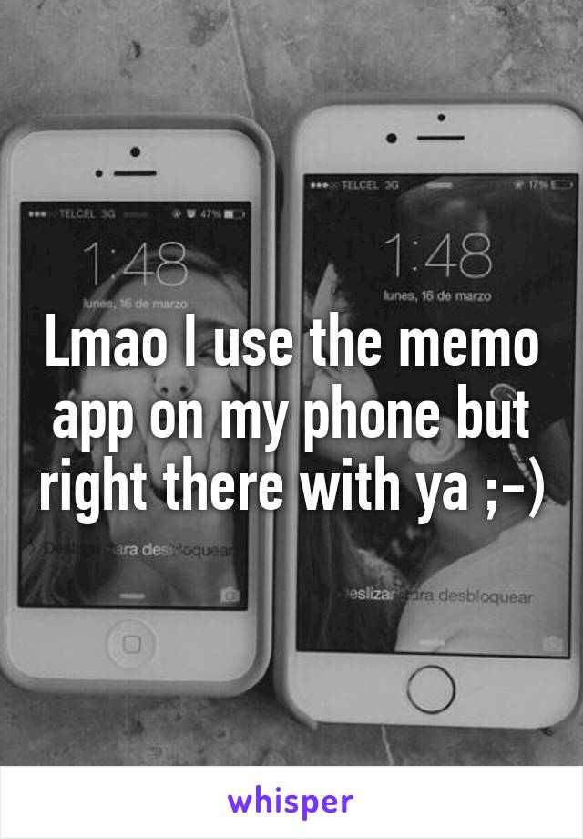 Lmao I use the memo app on my phone but right there with ya ;-)